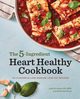 The 5-Ingredient Heart Healthy Cookbook, De Santis Andy