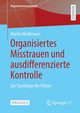 Organisiertes Misstrauen und ausdifferenzierte Kontrolle, Weimann Martin