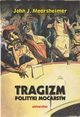 Tragizm polityki mocarstw, Mearsheimer John J.