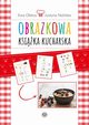 Obrazkowa ksika kucharska, Oleksy Ewa, Niziska Justyna