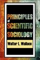 Principles of Scientific Sociology, Wallace Walter