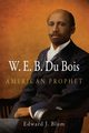 W.E.B. Du Bois, American Prophet, Blum Edward J