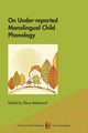 On Under-reported Monolingual Child Phonology, 
