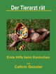 Der Tierarzt rt - Erste Hilfe beim Kaninchen, Geissler Cathrin