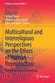 Multicultural and Interreligious Perspectives on the Ethics of Human Reproduction, 