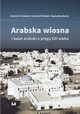 Arabska Wiosna i wiat arabski u progu XXI wieku, Dziekan Marek M., Zdulski Krzysztof, Bania Radosaw