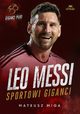 Leo Messi. Sportowi giganci, Miga Mateusz