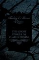 The Ghost Stories of Charles Dickens (Fantasy and Horror Classics), Dickens Charles