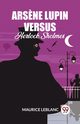 Arsene Lupin Versus Herlock Sholmes, Leblanc Maurice