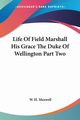 Life Of Field Marshall His Grace The Duke Of Wellington Part Two, Maxwell W. H.