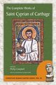 The Complete Works of Saint Cyprian of Carthage, Cyprian