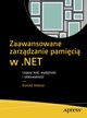 Zaawansowane zarzdzanie pamici w .NET Lepszy kod wydajno i skalowalno, Kokosa Konrad