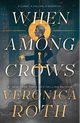 When Among Crows, Roth Veronica