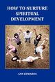 How to Nurture Spiritual Development, Edwards Ann