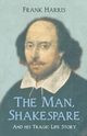 The Man, Shakespeare - And his Tragic Life Story, Harris Frank