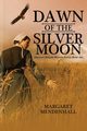 Dawn of the Silver Moon, Mendenhall Margaret
