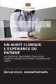 UN AUDIT CLINIQUE L'EXPRIENCE DU PATIENT, SINGHAPRATHAPA DR.S.W.M.K.K.