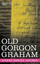Old Gorgon Graham, Lorimer George Horace