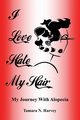 I Love Hate My Hair, Harvey Tamara  N.