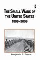 The Small Wars of the United States, 1899-2009, Beede Benjamin R.