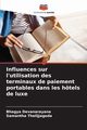 Influences sur l'utilisation des terminaux de paiement portables dans les htels de luxe, Devanarayana Bhagya