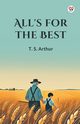 All's for the Best, Arthur T. S.