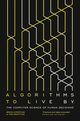 Algorithms to Live By, Christian Brian, Griffiths Tom