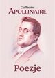 Poezje, Apollinaire Guillaume