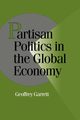 Partisan Politics in the Global Economy, Garrett Geoffrey