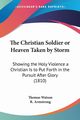 The Christian Soldier or Heaven Taken by Storm, Watson Thomas Jr.