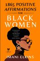 1865 POSITIVE AFFIRMATIONS FOR BLACK WOMEN, ELKINS IMANI