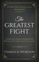 The Greatest Fight (Updated, Annotated), Spurgeon Charles H.