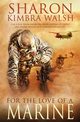 For the Love of a Marine, Walsh Sharon Kimbra