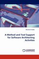 A Method and Tool Support for Software Architecting Activities, El-Saber Nissreen