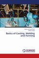 Basics of Casting, Welding and Forming, Sodhi Harsimran Singh