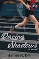 Racing Shadows, Dill James K.