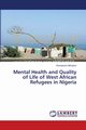 Mental Health and Quality of Life of West African Refugees in Nigeria, Akinyemi Oluwaseun