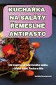KUCHAKA NA SALTY EMESLN ANTIPASTO, Markta Neumannov