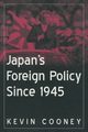 Japan's Foreign Policy Since 1945, Cooney Kevin J.