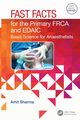 Fast Facts for the Primary FRCA and EDAIC, Sharma Amit