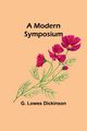 A Modern Symposium, Dickinson G. Lowes