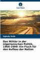 Das Militr in der nigerianischen Politik, 1966-1999, Itodo Ugbede