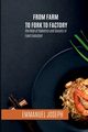 From Farm to Fork to Factory, The Role of Robotics and Society in Food Evolution, Joseph