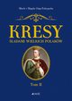 Kresy ladami wielkich Polakw Tom 2 Od Jagiey do Miosza, Osip-Pokrywka Mirek i Magda