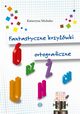 Fantastyczne krzywki ortograficzne, Michalec Katarzyna