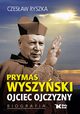 Prymas Wyszyski Ojciec Ojczyzny Biografia, Ryszka Czesaw