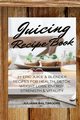 Juicing Recipe Book, Baltimoore Juliana