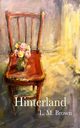 HInterland, Brown L. M.