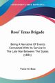 Ross' Texas Brigade, Rose Victor M.
