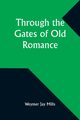 Through the Gates of Old Romance, Mills Weymer Jay